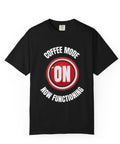 Coffee Mode  On Shirt , Funny  Coffee Lovers  Tee