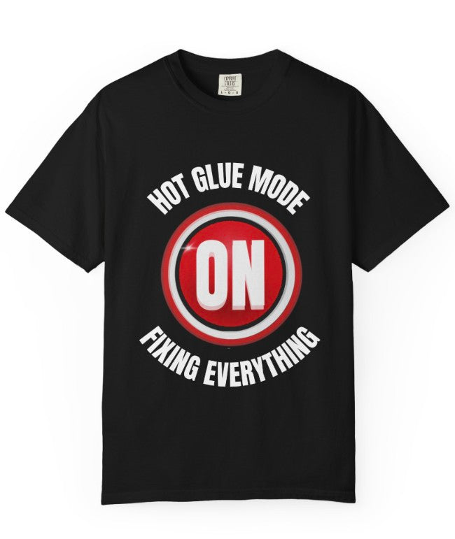 HOT GLUE MODE SHIRT, FUNNY CRAFT Shirt,DIY HUMOR