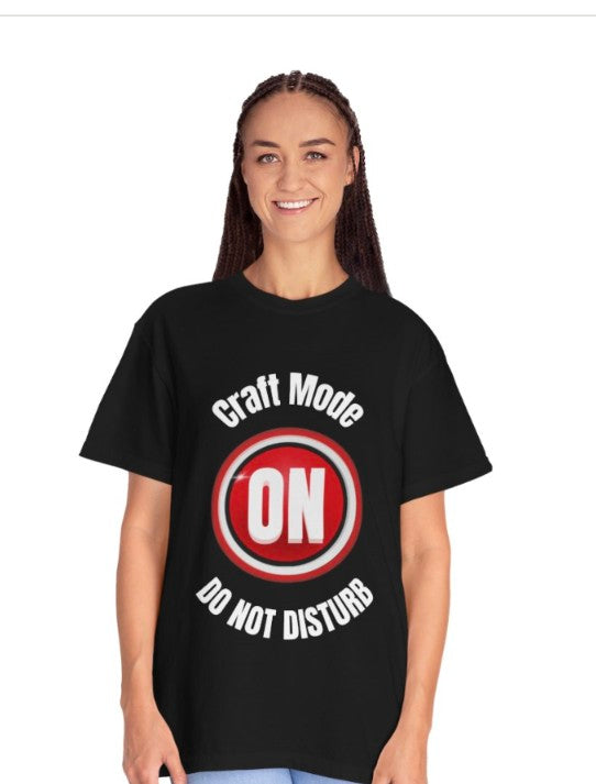 CRAFT MODE ON TEE SHIRT, CRAFTERS FAVORITE TEE