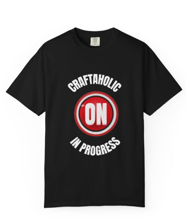 CRAFTAHOLIC MODE ON TEE SHIRT