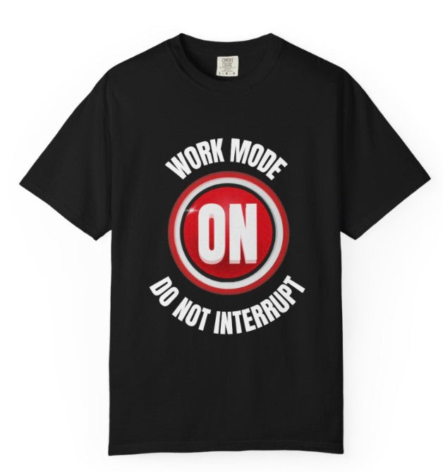 Work Mode On Tee Shirt, Office Humor, Productivity Tee