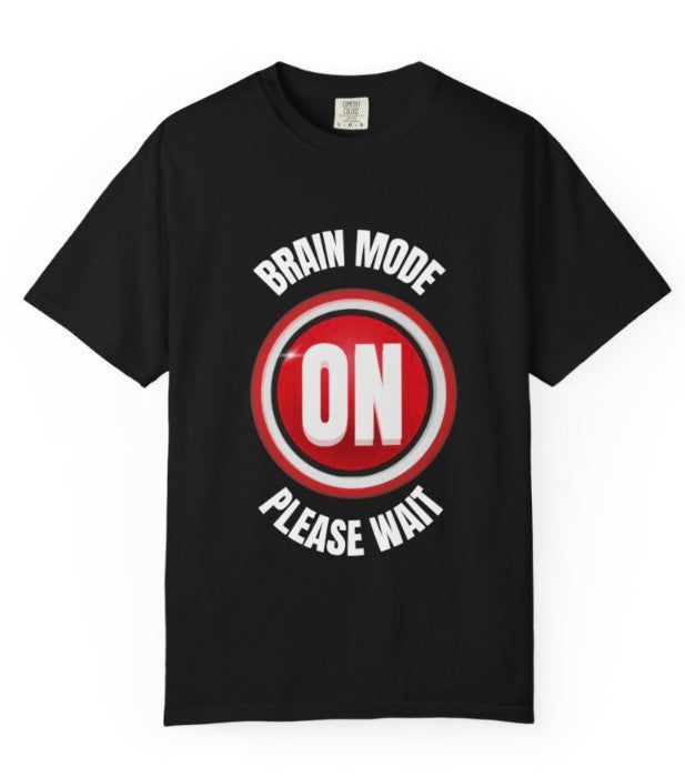 Brain Mode On Tee Shirt, Funny Thinking Quote Tee Shirt