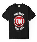 Brain Mode On Tee Shirt, Funny Thinking Quote Tee Shirt