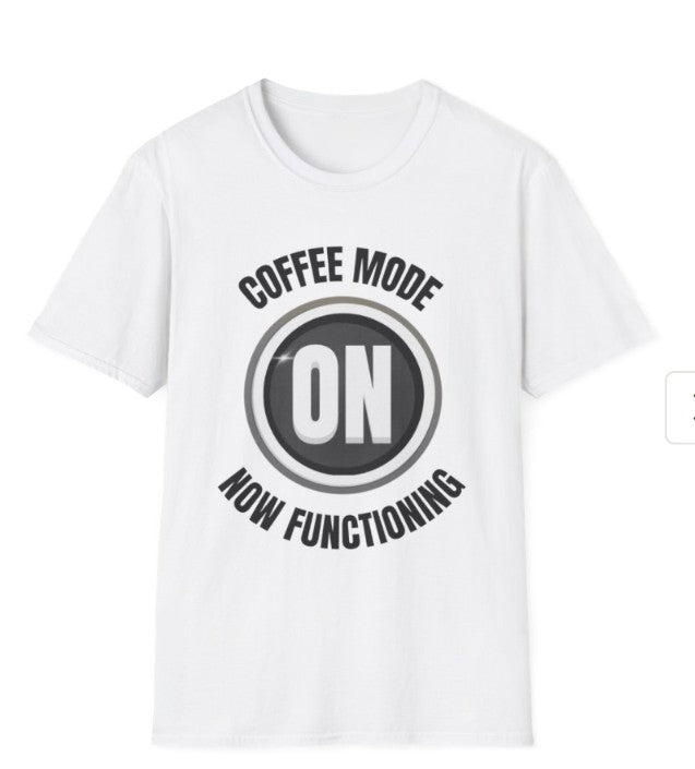 Coffee Mode On Tee Shirt, Coffee Mode Graphic Tee for Coffee Lovers, Soft Style Tee