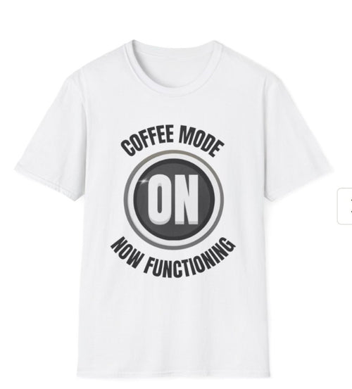 Coffee Mode On Tee Shirt, Coffee Mode Graphic Tee for Coffee Lovers, Soft Style Tee
