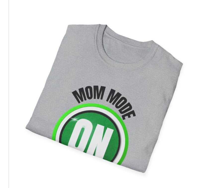 Mom Mode On Tee Shirt, Soft Style Light Weight Mom Life On No Breaks Tee,