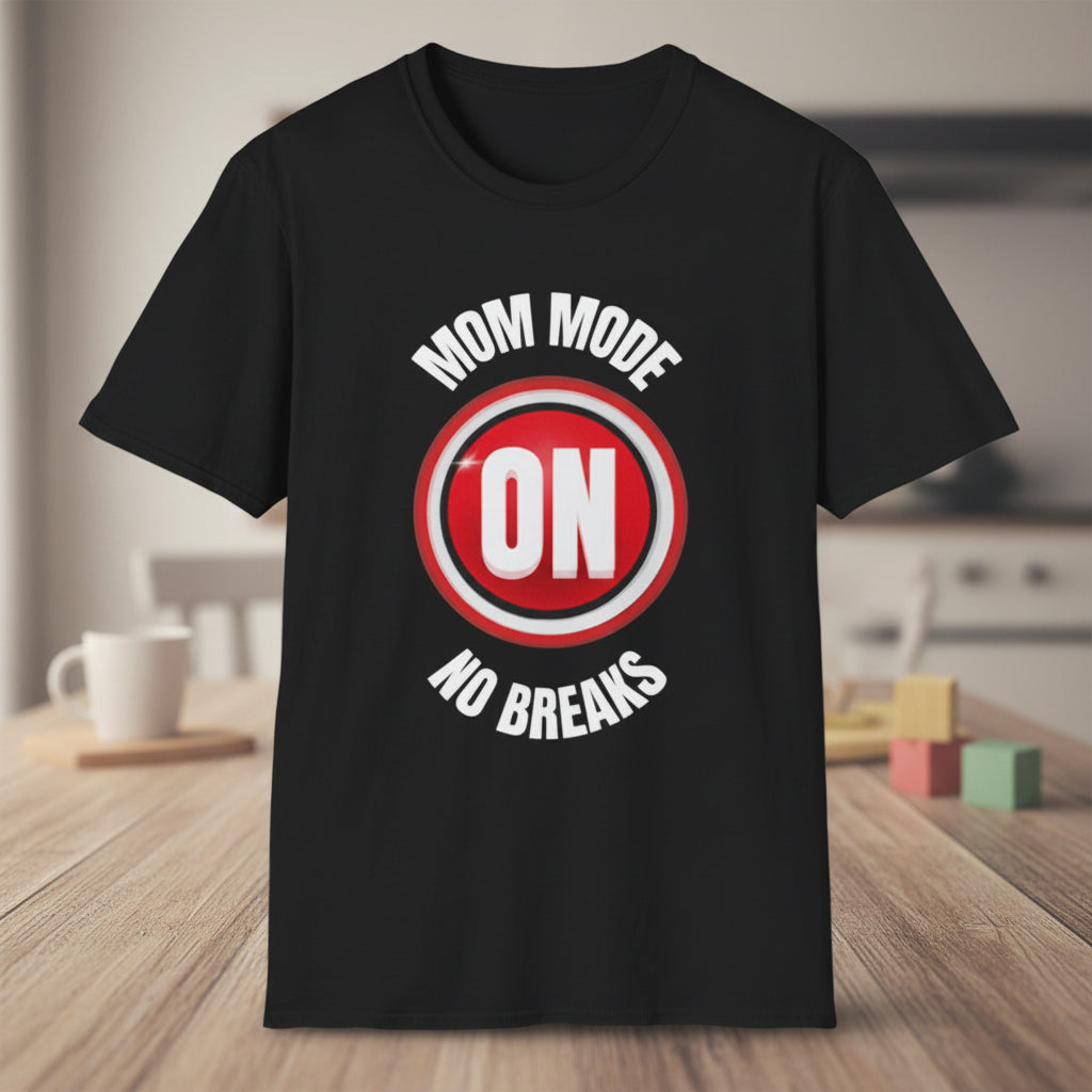 Mom Mode On Tee Shirt ,Soft Style , Light Weight Tee, Funny Mom Life Tee