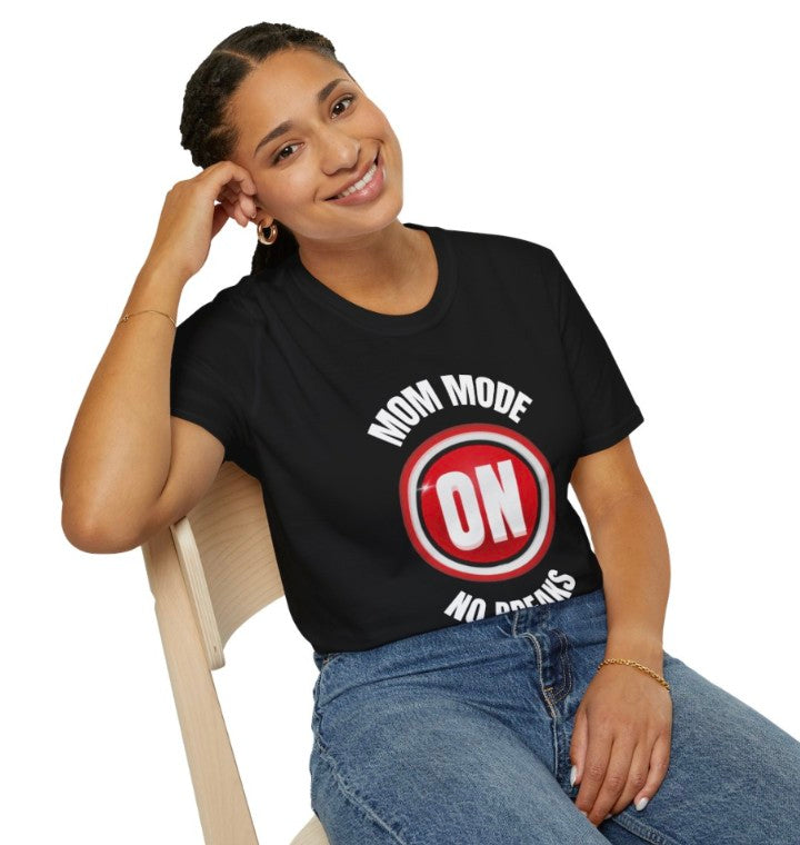 Mom Mode On Tee Shirt ,Soft Style , Light Weight Tee, Funny Mom Life Tee