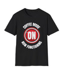 Coffee Mode On Tee Shirt, Sof Style Tee, Funny Graphic Tee for Coffee Lovers