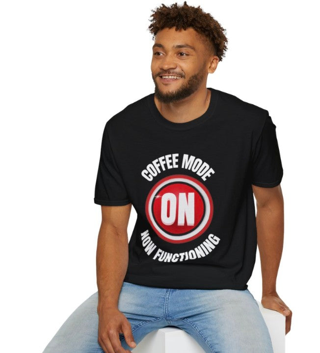 Coffee Mode On Tee Shirt, Sof Style Tee, Funny Graphic Tee for Coffee Lovers