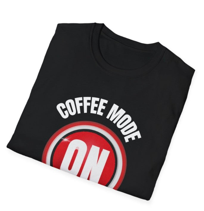 Coffee Mode On Tee Shirt, Sof Style Tee, Funny Graphic Tee for Coffee Lovers