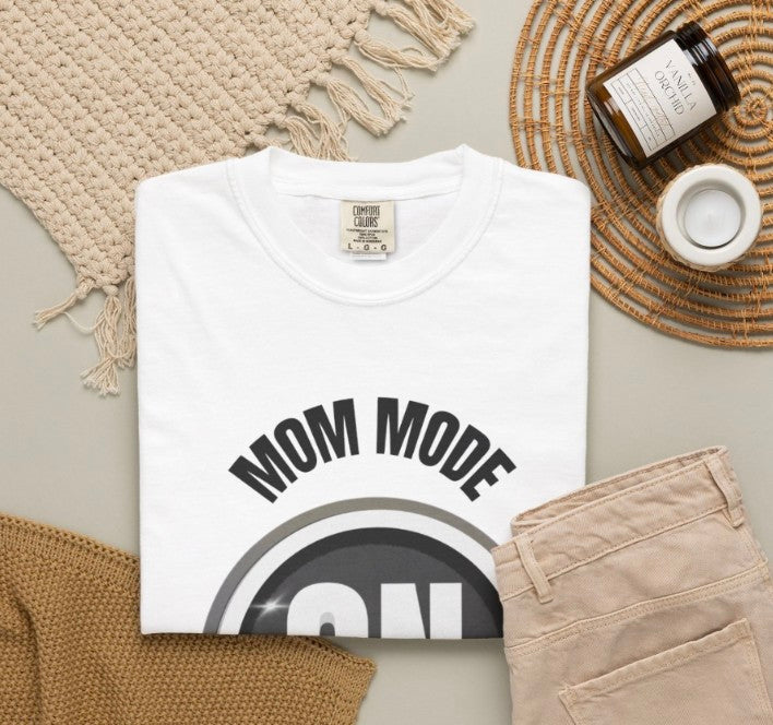 Mom Mode On Tee Shirt, Garment -Dyed Heavy Weight Mom Life Tee