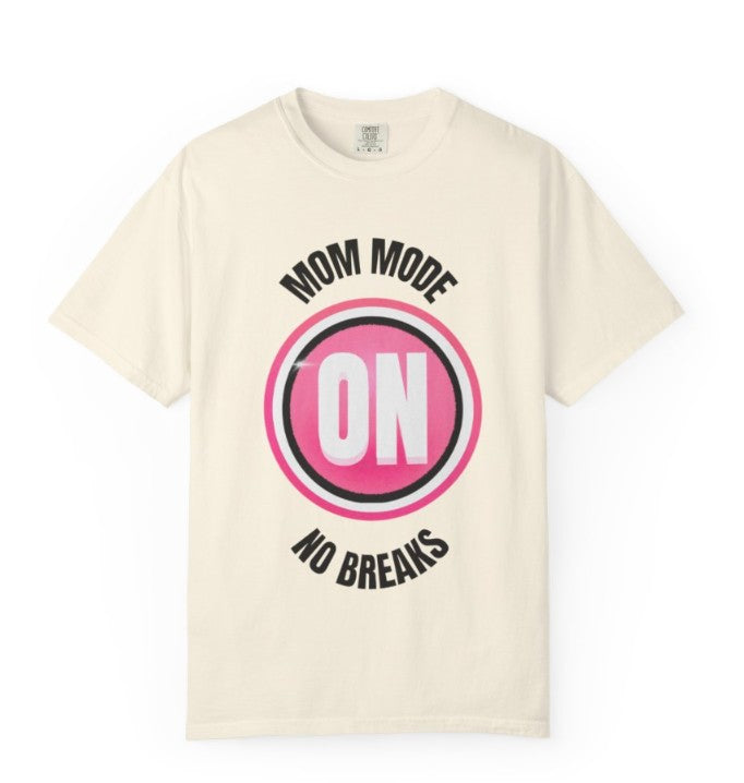 Mom Mode On Tee Shirt, Garment -Dyed Heavy Weight Tee