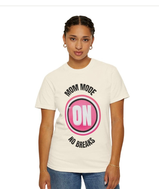 Mom Mode On Tee Shirt, Garment -Dyed Heavy Weight Tee