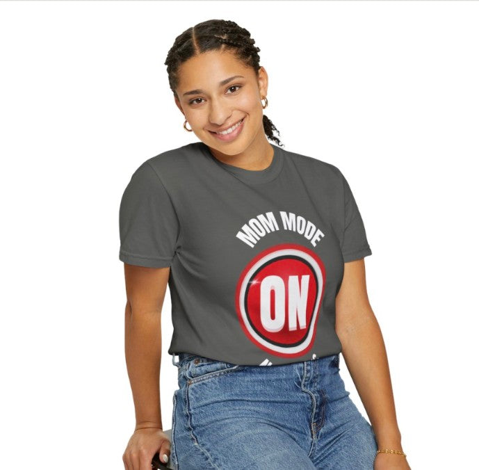 Mom Mode On Tee Shirt, Garment -Dyed HeavyWeight Tee,