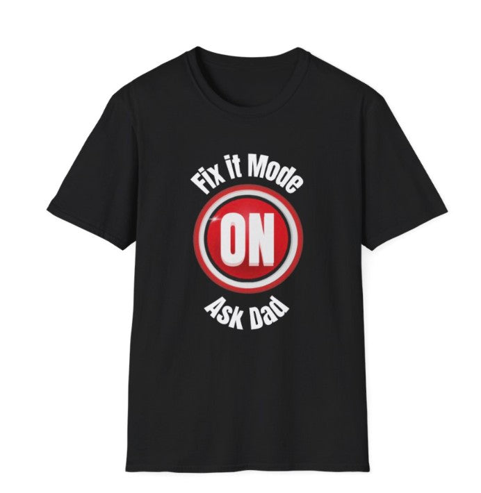 Fix It Mode On , Ask Dad Soft-style Tee