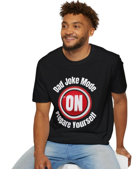 Dad Joke Mode On -Prepare Yourself, Soft-style Tee
