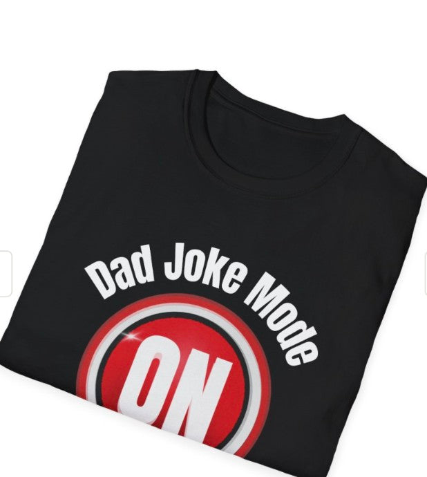 Dad Joke Mode On -Prepare Yourself, Soft-style Tee