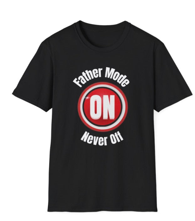 Father Mode On -Never Off , Soft-style Tee