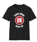 Father Mode On -Never Off , Soft-style Tee