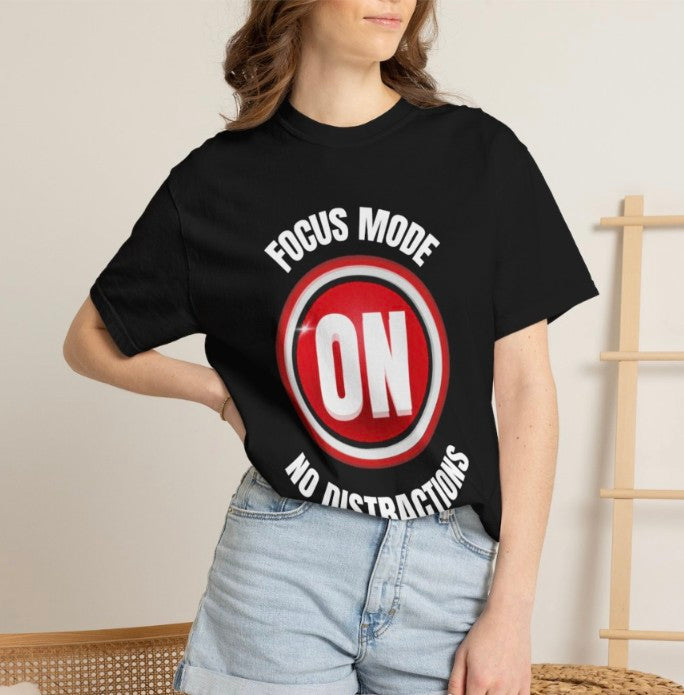 Focus Mode  On Tee Shirt ,Work Mode  Shirt