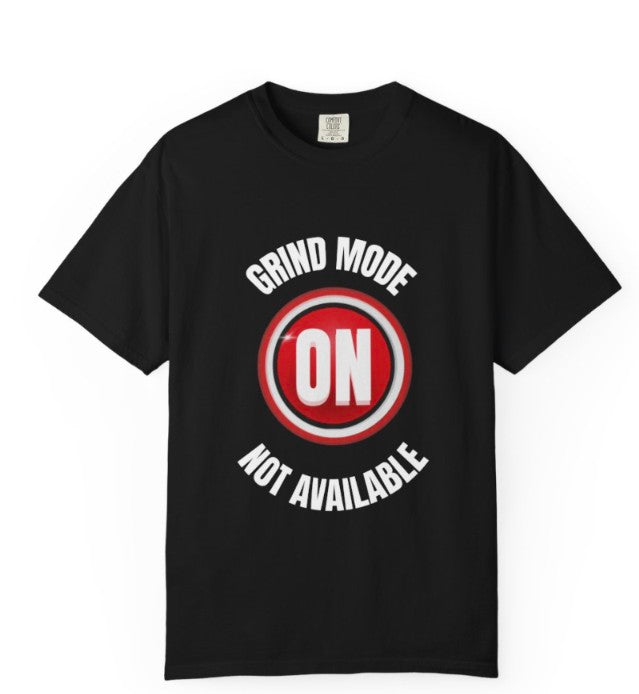 Grind Mode On Tee Shirt, Motivational Work  & Hussle Tee