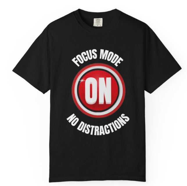 Focus Mode  On Tee Shirt ,Work Mode  Shirt