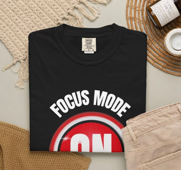 Focus Mode  On Tee Shirt ,Work Mode  Shirt