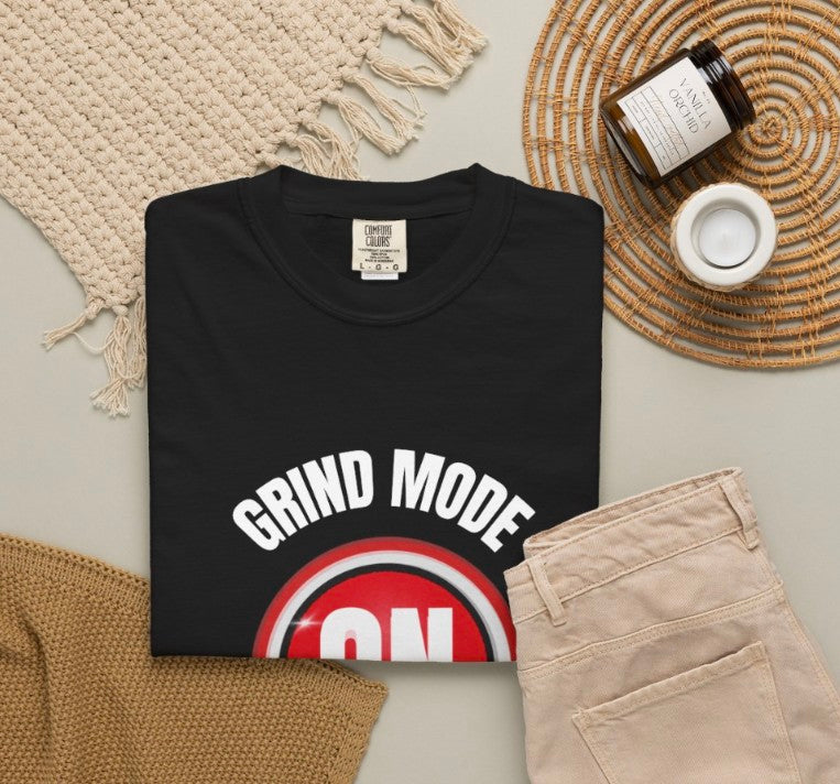 Grind Mode On Tee Shirt, Motivational Work  & Hussle Tee